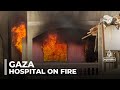 Gaza hospital on fire: Israeli forces attack Kamal Adwan facility