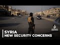 Security in Syria: Some people wary of new administration